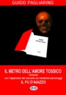 Image for Il Metro Dell&#39;amore Tossico - Romanzo: Con L&#39;appendice De: Il Fu D&#39;aiazzo - Racconto