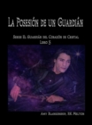 Image for La Posesion De Un Guardian: El Corazon De Cristal Del Guardian Libro 5