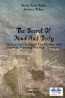 Image for The Secret Of Mind And Body : The True Path To Obtain The Success With Simplicity Following The Right Strategies