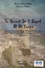 Image for Le Secret De L&#39;Esprit Et Du Corps