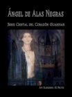 Image for Angel De Alas Negras: El Cristal Del Corazon Guardian, 7 Libro