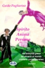 Image for Spirito, Anima, Persona Dall&#39;antichita Greca Ed Ebraica Al Mondo Cristiano Contemporaneo: Saggio