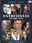 Image for Entrevistas Del Siglo Corto: Encuentros Con Los Protagonistas De La Cultura, La Politica Y El Arte Del Siglo Xx.