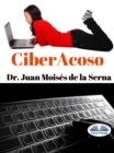 Image for Ciberacoso: Cuando El Acosador Se Introduce Por El Ordenador