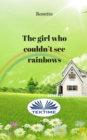 Image for Girl Who Couldn&#39;T See Rainbows