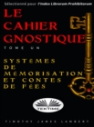 Image for Le Cahier Gnostique : Tome Un: Systemes De Memoire Et Contes De Fees
