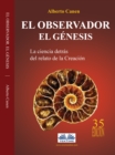 Image for El Observador. El Genesis: La Ciencia Detras Del Relato De La Creacion
