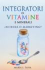 Image for Integratori di vitamine e minerali. Scienza o marketing?