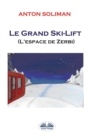 Image for Le grand Ski-lift : L&#39;espace de Zerbi