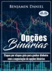 Image for Opcoes Binarias: Etapas Por Etapas Guia Para Ganhar Dinheiro Com A Negociacao De Opcoes Binarias