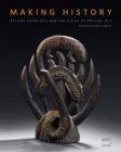 Image for Making history  : the Femi Akinsanya African Art Collection