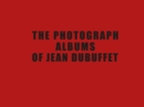 Image for The Photograph Albums of Jean Dubuffet