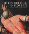 Image for The Cinquecento in Florence : &#39;Modern Manner&#39; and Counter-Reformation