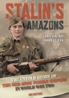 Image for Stalin&#39;s Amazons : The Untold Story of the Red Army Female Snipers in Wolrd War Two