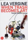 Image for When trash becomes art  : trash, rubbish, mongo