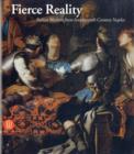 Image for Fierce reality  : Italian masters from seventeenth century Naples