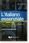 Image for L&#39;italiano essenziale  : testo di grammatica per studenti stranieri dal livello principianti (A1) al livello intermedio-alto (B2)