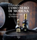 Image for The Black Gold of Modena : The Official Book of Balsamic Vinegar of Modena