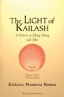 Image for The Light of Kailash. A History of Zhang Zhung and Tibet