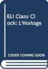 Image for ELI Class Clock : L&#39;Horloge