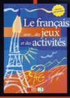 Image for Le Francais avec... jeux et activites : Volume 1