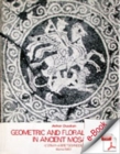Image for Geometrical Floral Patterns in Ancient Mosaics: A Study of the Origin in the Mosaics from the Classical Period to the Age of Augustus.