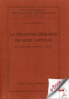 Image for La Collezione Epigrafica Dei Musei Capitolini. Le Iscrizioni Greche E Latine: Le Iscrizioni Greche E Latine.