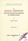 Image for Les Origines Chretiennes Dans Les Provinces Danubiennes De L&#39;empire Romain