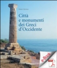 Image for Citta E Monumenti Dei Greci D&#39;occidente: Dalla Colonizzazione Alla Crisi Di Fine V Secolo A. C.