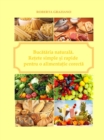 Image for Bucataria Naturala. Retete Simple Si Rapide Pentru O Alimentatie Corecta