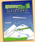 Image for Giocare con la scrittura  : attivitáa e giochi per scrivere in italiano