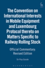 Image for Official Commentary on the Convention on International Interests in Mobile Equipment and Luxembourg Protocol Thereto on Matters Specific to Railway Rolling Stock