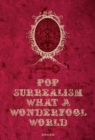Image for Pop surrealism  : what a wonderfool world