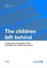 Image for The Children Left Behind : A League Table of Inequality in Child Well-being in the World&#39;s Rich Countries
