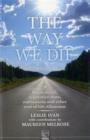 Image for The way we die  : brain death, vegetative state, euthanasia and other end-of-life dilemmas