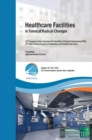 Image for Healthcare Facilities in Times of Radical Changes. Proceedings of the 23rd Congress of the International Federation of Hospital Engineering (IFHE), 25th Latin American Congress of Architecture and Hos