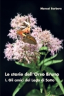Image for Le storie dell&#39;Orso Bruno. I. Gli amici del Lago di Sotto