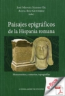 Image for Paisajes Epigraficos De La Hispania Romana: Monumentos, Contextos, Topografias.