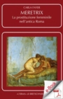 Image for Meretrix. La Prostituzione Femminile Nell&#39;antica Roma