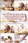 Image for Fictions of Isolation.: Artistic and Intellectual Exchange in Rome during the first half of the 19th Century.Papers from a Conference held at the Accademia di Danimarca, Rome, 5-7 June 2003