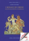 Image for I Mosaici di Cirene di eta ellenistica e romana, un secolo di scoperte. Cirene Atene d&#39;Africa V.