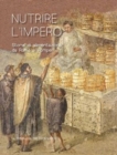 Image for Nutrire L&#39;Impero: Storie di alimentazione da Roma e Pompei.: Roma, Ara Pacis Augusta, giugno-novembre 2015.