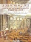 Image for Le due patrie acquisite. Studi di archeologia dedicati a Walter Trillmich.