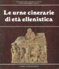 Image for Le Urne cinerarie di eta ellenistica