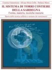 Image for Il Sistema di Torri Costiere della Sardegna. Forma, materia, tecniche murarie.: Forma, materia, tecniche murarie.