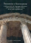 Image for Tradizione e innovazione. L&#39;elaborazione del linguaggio ellenistico nell&#39;architettura romana e italica di eta tardo repubblicana.