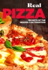 Image for Real pizza  : secrets of neapolitan tradition