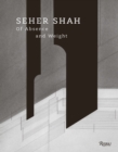 Image for Seher Shah, Of Absence and Weight