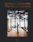 Image for Gregory Gatserelia  : the art of interiors