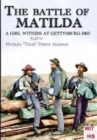 Image for The battle of Matilda : A girl witness at gettysburg 1863
